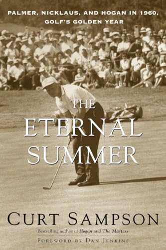 Imagen de archivo de The Eternal Summer: Palmer, Nicklaus, and Hogan in 1960, Golf's Golden Year a la venta por Wonder Book