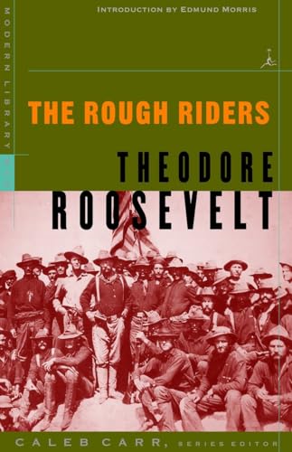 Stock image for The Rough Riders (Modern Library War) [Paperback] Roosevelt, Theodore; Bak, Richard and Morris, Edmund for sale by Turtlerun Mercantile
