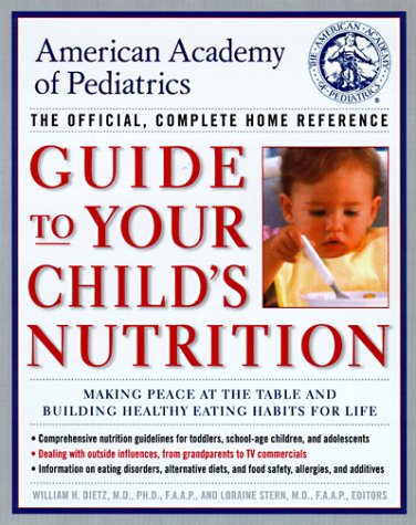 Stock image for American Academy of Pediatrics Guide to Your Child's Nutrition : Making Peace at the Table and Building Healthy Eating Habits for Life for sale by Better World Books