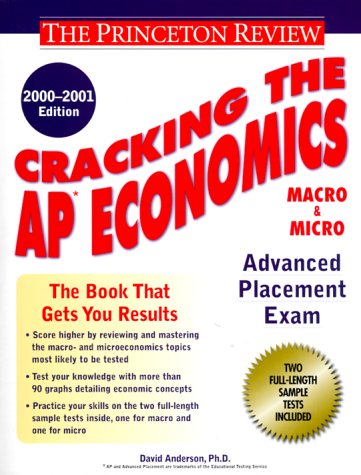 Cracking the AP Economics (Macro & Micro), 2000-2001 Edition (9780375755071) by Anderson, Dr. David; Anderson, David A.