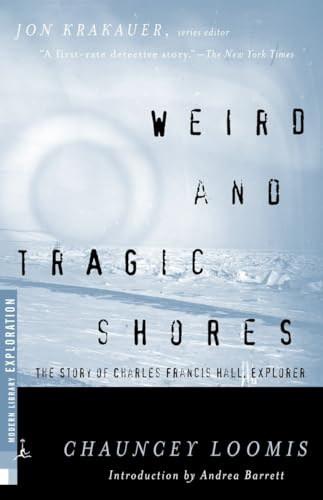 Beispielbild fr Weird and Tragic Shores: The Story of Charles Francis Hall, Explorer (Modern Library Exploration) zum Verkauf von Goodwill Books