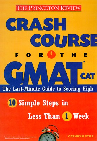 Crash Course For The GMAT: THe Last-Minute Guide to Scoring High