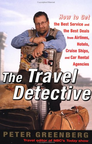 Beispielbild fr The Travel Detective: How to Get the Best Service and the Best Deal from Airlines, Hotels, Cruise Ships, and Car Rental Agencies zum Verkauf von The Yard Sale Store