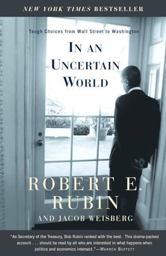 In an Uncertain World: Tough Choices from Wall Street to Washington (9780375757303) by Rubin, Robert E.; Weisberg, Jacob