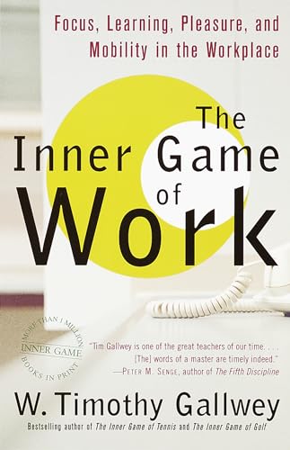 Beispielbild fr The Inner Game of Work : Focus, Learning, Pleasure, and Mobility in the Workplace zum Verkauf von Better World Books