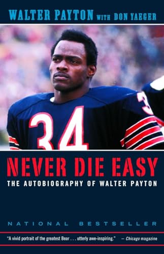 Beispielbild fr Never Die Easy: The Autobiography of Walter Payton zum Verkauf von Wonder Book