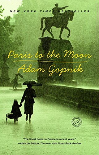 Paris to the Moon [Paperback] Gopnik, Adam