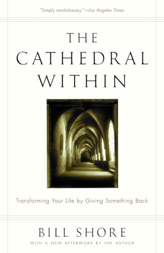 Stock image for The Cathedral Within: Transforming Your Life by Giving Something Back for sale by Gulf Coast Books