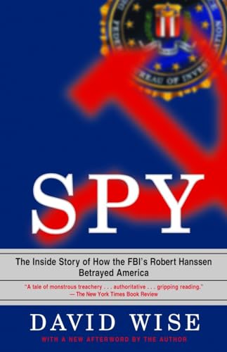 Stock image for Spy: The Inside Story of How the FBI's Robert Hanssen Betrayed America for sale by Giant Giant