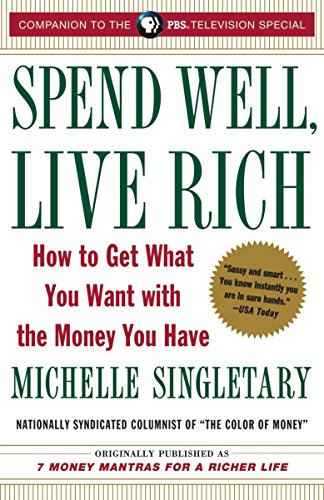 Beispielbild fr Spend Well, Live Rich (previously Published As 7 Money Mantras for a Richer Life) : How to Get What You Want with the Money You Have zum Verkauf von Better World Books