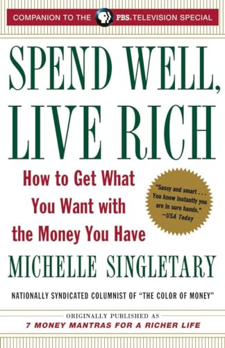 Stock image for Spend Well, Live Rich (previously published as 7 Money Mantras for a Richer Life): How to Get What You Want with the Money You Have for sale by Wonder Book