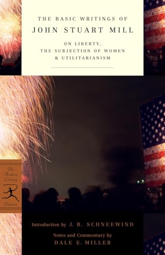 Stock image for The Basic Writings of John Stuart Mill: On Liberty, the Subjection of Women and Utilitarianism (Modern Library Classics) for sale by Jenson Books Inc