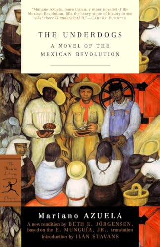 Beispielbild fr The Underdogs: A Novel of the Mexican Revolution (Modern Library Classics) zum Verkauf von Once Upon A Time Books