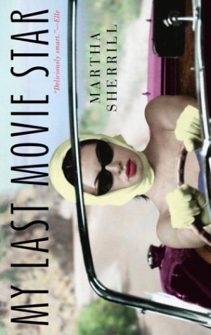 Beispielbild fr My Last Movie Star: A Novel of Hollywood zum Verkauf von The Second Reader Bookshop