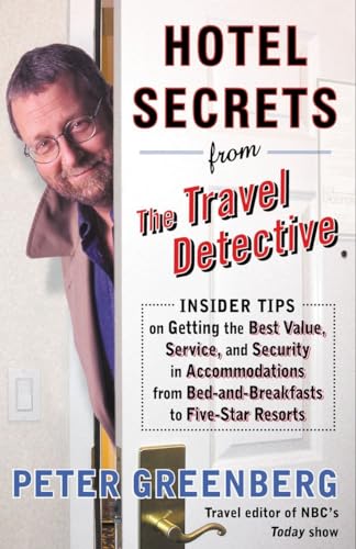 Imagen de archivo de Hotel Secrets from the Travel Detective: Insider Tips on Getting the Best Value, Service, and Security in Accommodations from Bed-and-Breakfasts to Five-Star Resorts a la venta por Gulf Coast Books