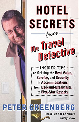 Stock image for Hotel Secrets from the Travel Detective: Insider Tips on Getting the Best Value, Service, and Security in Accommodations from Bed-and-Breakfasts to Five-Star Resorts for sale by SecondSale