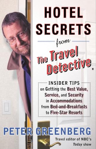 Stock image for Hotel Secrets from the Travel Detective: Insider Tips on Getting the Best Value, Service, and Security in Accommodations from Bed-and-Breakfasts to Five-Star Resorts for sale by SecondSale