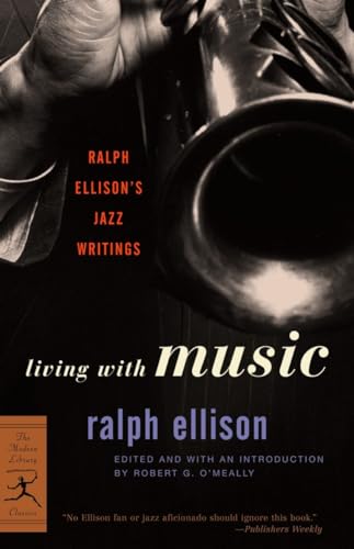 Imagen de archivo de Living with Music: Ralph Ellison's Jazz Writings (Modern Library Classics) a la venta por SecondSale