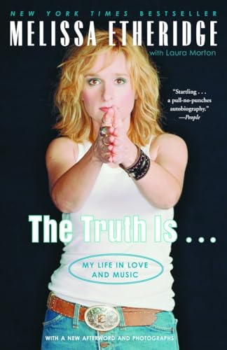 The Truth Is . . .: My Life in Love and Music (9780375760266) by Etheridge, Melissa; Morton, Laura