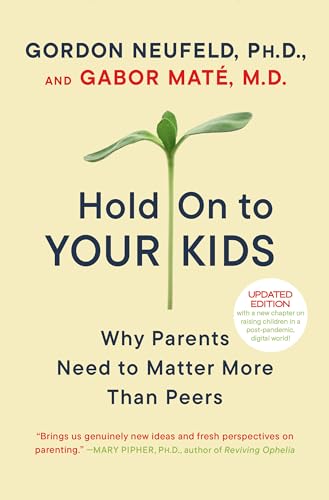 Stock image for Hold On to Your Kids: Why Parents Need to Matter M for sale by Russell Books