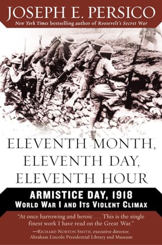 Beispielbild fr Eleventh Month, Eleventh Day, Eleventh Hour: Armistice Day, 1918 World War I and Its Violent Climax zum Verkauf von Wonder Book