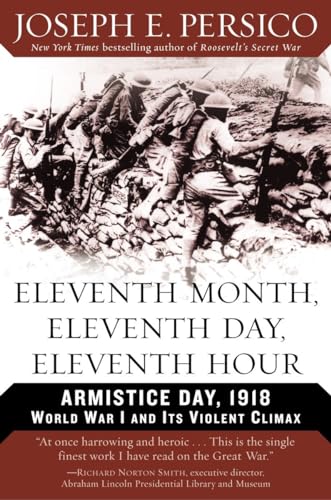 9780375760457: Eleventh Month, Eleventh Day, Eleventh Hour: Armistice Day, 1918 World War I and Its Violent Climax