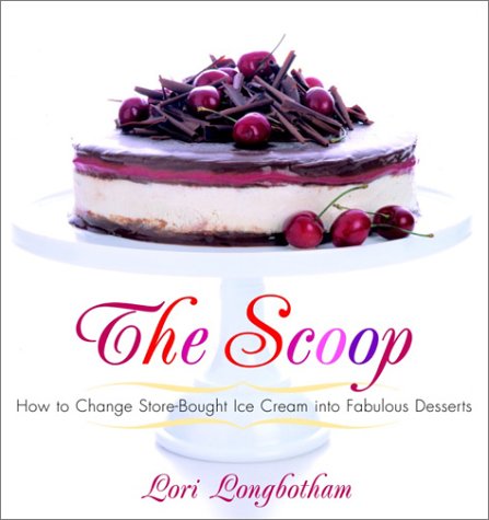 Imagen de archivo de The Scoop: How to Change Store-Bought Ice Cream into Fabulous Desserts a la venta por Wonder Book