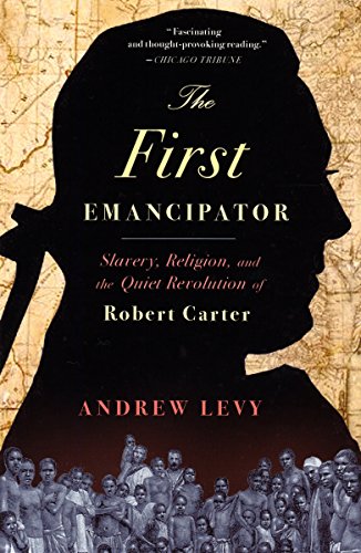 Stock image for The First Emancipator: Slavery, Religion, and the Quiet Revolution of Robert Carter for sale by SecondSale