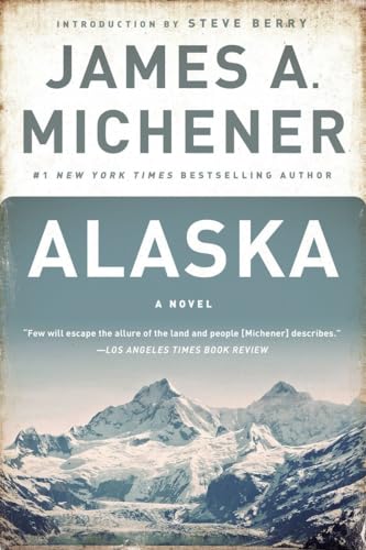 Beispielbild fr Alaska: A Novel [Paperback] Michener, James A. and Berry, Steve zum Verkauf von GridFreed