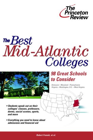 The Best Mid-Atlantic Colleges: 98 Great Schools to Consider (College Admissions Guides) (9780375763410) by Princeton Review