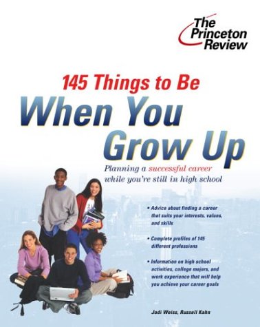 9780375763694: 145 Things to Be When You Grow Up (Princeton Review)