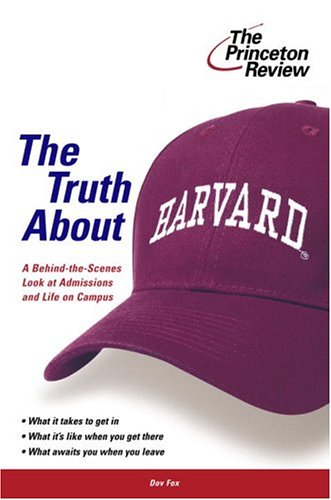 Stock image for The Truth About Harvard: A Behind the Scenes Look at Admissions and Life on Campus (College Admissions Guides) for sale by 2nd Life Books