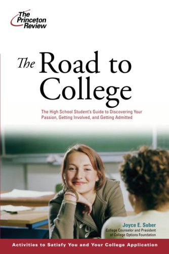 9780375766176: The Road to College: The High School Student's Guide to Discovering Your Passion, Getting Involved, and Getting Admitted (Princeton Review)