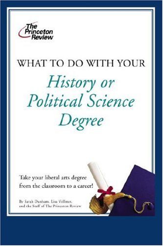 9780375766268: What to Do with Your History or Political Science Degree (Princeton Review)