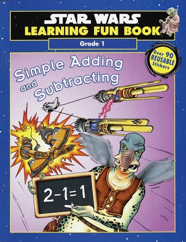 Imagen de archivo de Star Wars Learning Fun Book : Simple Adding and Subtracting (Star Wars Learning Fun Books - Stick & Restick) a la venta por HPB Inc.