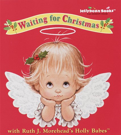 9780375801020: Waiting for Christmas: With Ruth J. Morehead's Holly Babes (Jellybean Books)