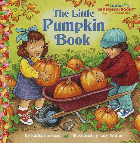 The Little Pumpkin Book (Jellybean Books(R)) (9780375801068) by Bratun, Katy