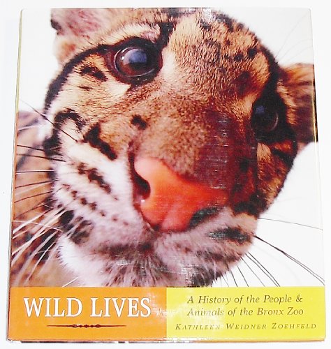 Imagen de archivo de Wild Lives : A History of People and Animals of the Bronx Zoo a la venta por Better World Books