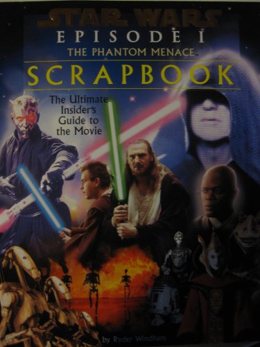 Stock image for Star Wars Episode I: The Phantom Menace Scrapbook - The Ultimate Insier's Guide to the Movie for sale by Wonder Book