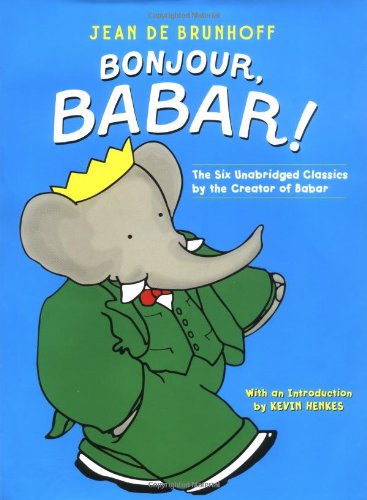 Bonjour, Babar!: The Six Unabridged Classics by the Creator of Babar (9780375810602) by De Brunhoff, Jean