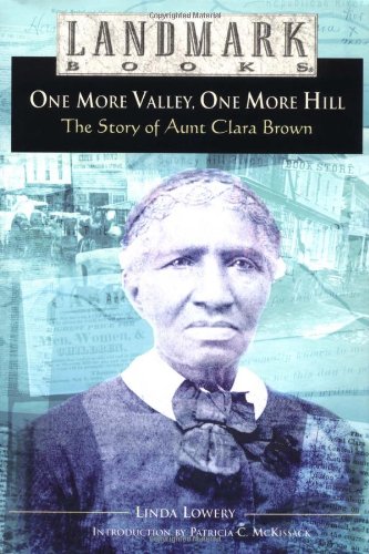 Beispielbild fr One More Valley, One More Hill: The Story of Aunt Clara Brown (Landmark Books) zum Verkauf von Books From California