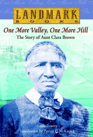 Beispielbild fr One More Valley, One More Hill : The Story of Aunt Clara Brown zum Verkauf von Better World Books