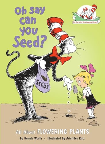 Imagen de archivo de Oh Say Can You Seed?: All About Flowering Plants (Cat in the Hat's Learning Library) a la venta por Gulf Coast Books
