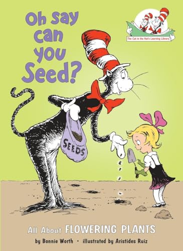 Stock image for Oh Say Can You Seed?: All About Flowering Plants (Cat in the Hat's Learning Library) for sale by Gulf Coast Books