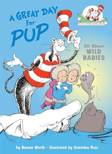9780375810961: A Great Day for Pup: All About Wild Babies (The Cat in the Hat's Learning Library)