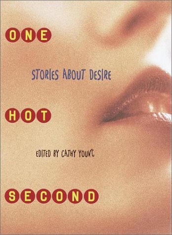 Stock image for One Hot Second: Stories About Desire (First Edition) for sale by Dan Pope Books