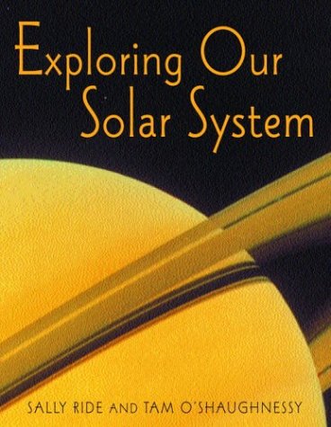 Exploring Our Solar System (9780375812040) by Ride, Sally; Tam O'Shaughnessy