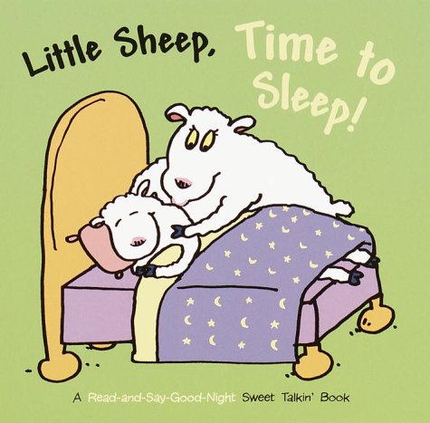 Stock image for LITTLE SHEEP, TIME TO SLEEP! A Read-And-Say-Good-Night Sweet Talkin' Book for sale by Neil Shillington: Bookdealer/Booksearch