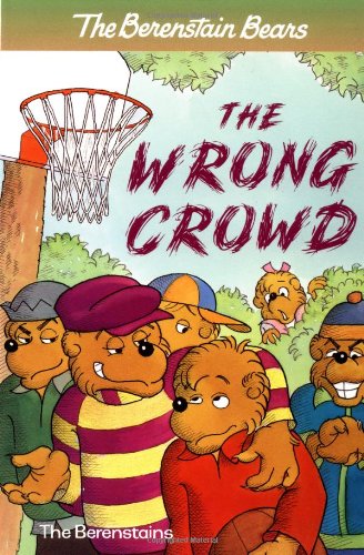 The Berenstain Bears: The Wrong Crowd (9780375812682) by Berenstain, Stan; Berenstain, Jan