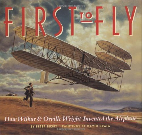 Stock image for First to Fly: How Wilbur and Orville Wright Invented the Airplane for sale by Jenson Books Inc